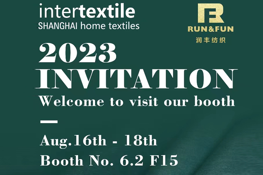 Bienvenido a visitar los textiles para el hogar intertextile SHANGHAI 2023, del 16 al 18 de agosto, stand n. ° 6.2 F15
